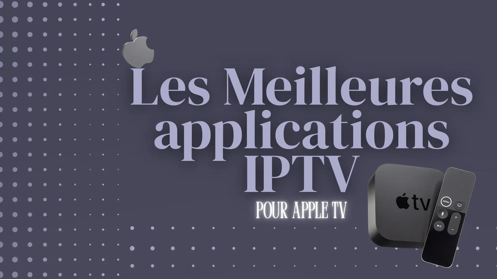 10 des Meilleures Applications IPTV pour Apple TV en 2026