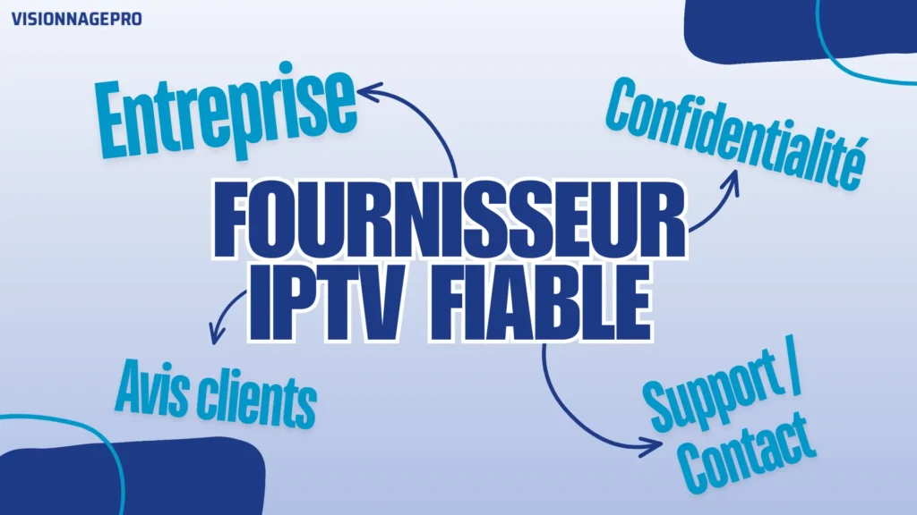 Choisir un fournisseur IPTV fiable