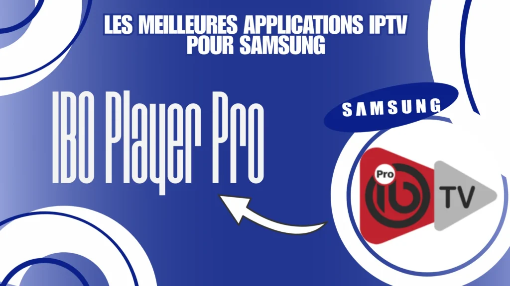 IBO Player Pro est l'une des meilleures applications iptv pour samsung qui fonctionne parfaitement