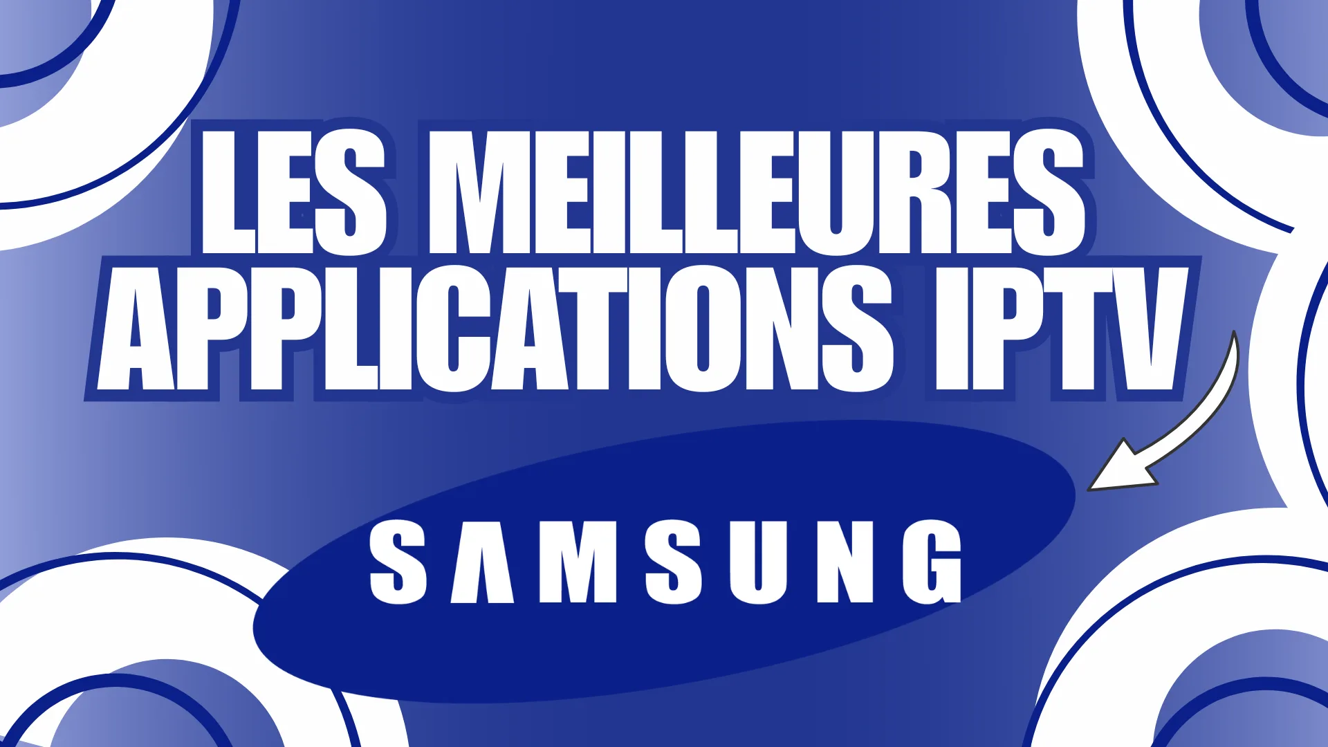 Les 7 Meilleures Applications IPTV pour Samsung (2026)