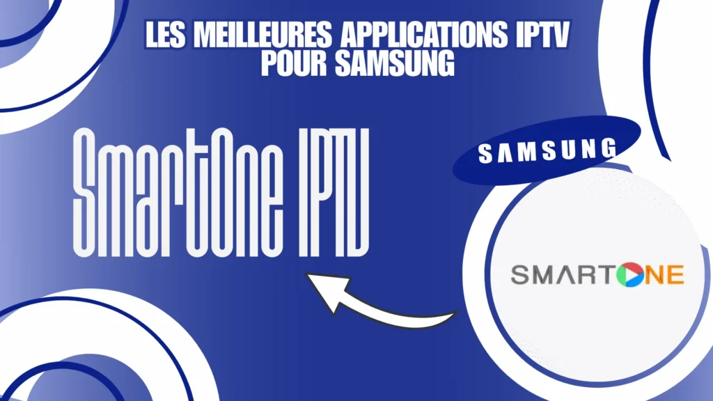SmartOne IPTV est un lecteur multimédia fiable qui permet de regarder l'iptv sur samsung en haute qualité