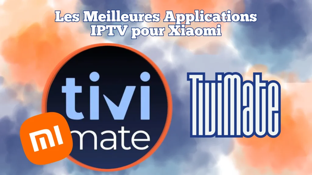 TiviMate fait partie des meilleures applications iptv pour Xiaomi grace à ses fonctionnalités